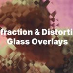 Refraction & Distortion Glass Overlays